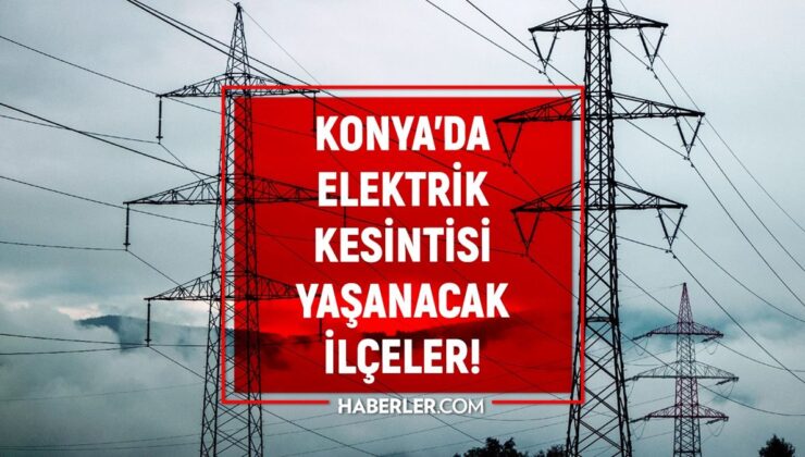 30 Aralık Konya elektrik kesintisi! AKTÜEL KESİNTİLER! Konya’da elektrik ne vakit gelecek?
