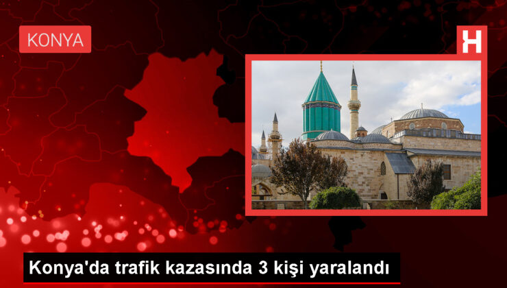 Konya Beyşehir’de trafik kazası: 3 kişi yaralandı