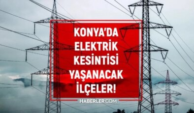 1 Şubat 2024 Konya elektrik kesintisi! AKTÜEL KESİNTİLER! Konya’da elektrik ne vakit gelecek?