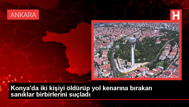 Konya’da iki kişiyi öldürüp yakarak kaçan sanıkların yargılanması devam ediyor